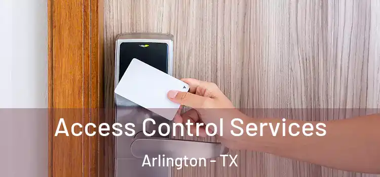  Access Control Services Arlington - TX