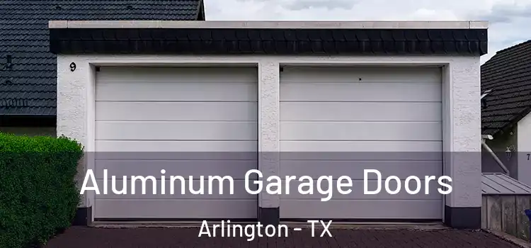  Aluminum Garage Doors Arlington - TX