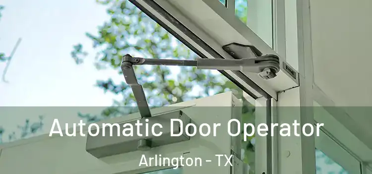  Automatic Door Operator Arlington - TX