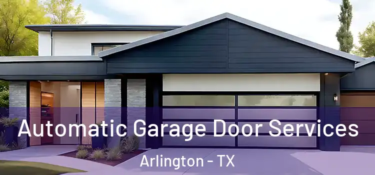  Automatic Garage Door Services Arlington - TX