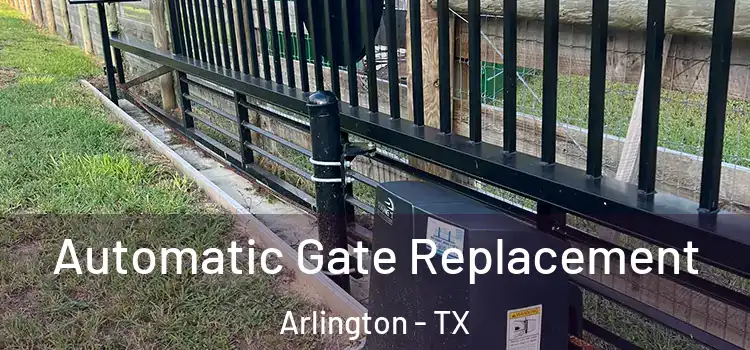  Automatic Gate Replacement Arlington - TX