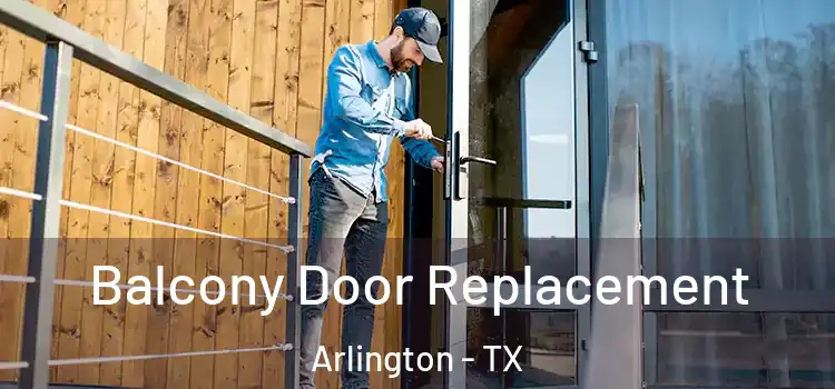  Balcony Door Replacement Arlington - TX