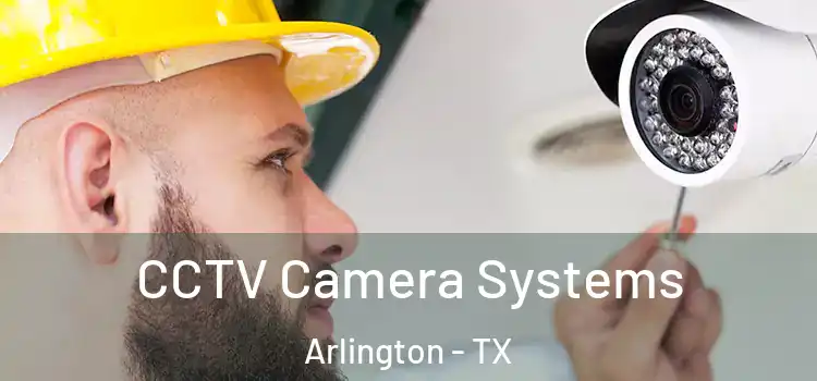  CCTV Camera Systems Arlington - TX
