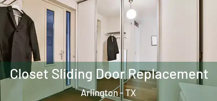  Closet Sliding Door Replacement Arlington - TX