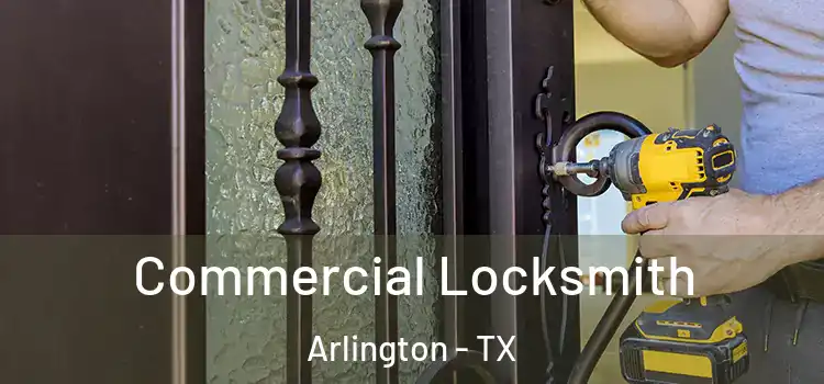  Commercial Locksmith Arlington - TX