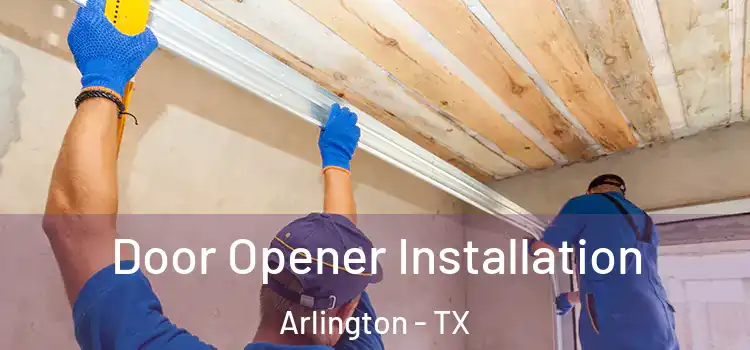  Door Opener Installation Arlington - TX