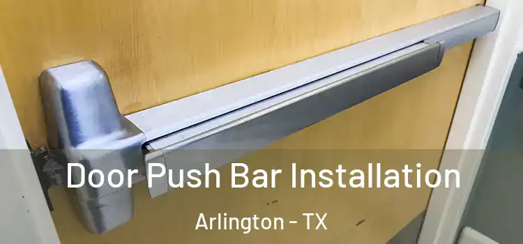  Door Push Bar Installation Arlington - TX