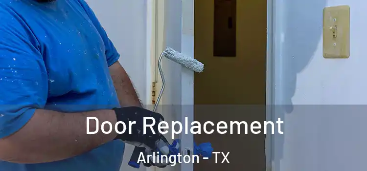  Door Replacement Arlington - TX