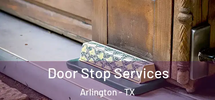 Door Stop Services Arlington - TX