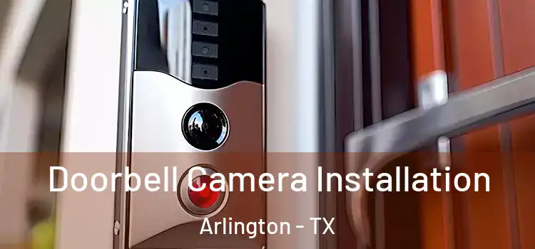  Doorbell Camera Installation Arlington - TX