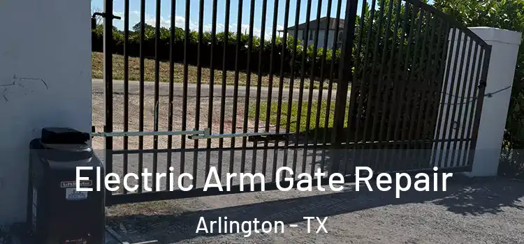  Electric Arm Gate Repair Arlington - TX