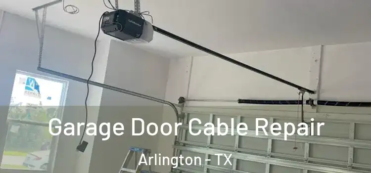  Garage Door Cable Repair Arlington - TX