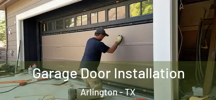  Garage Door Installation Arlington - TX