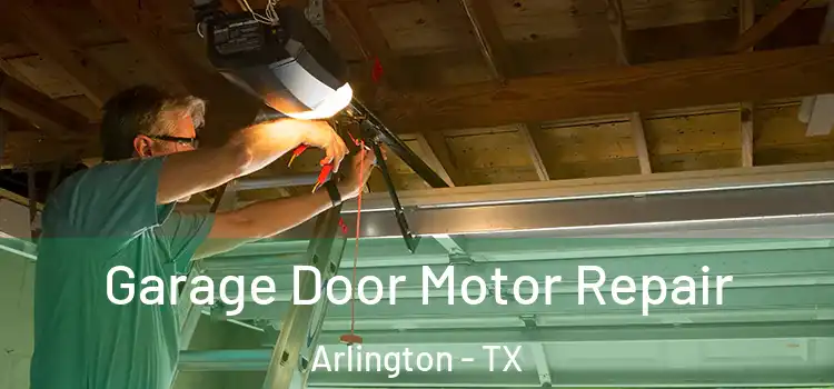  Garage Door Motor Repair Arlington - TX