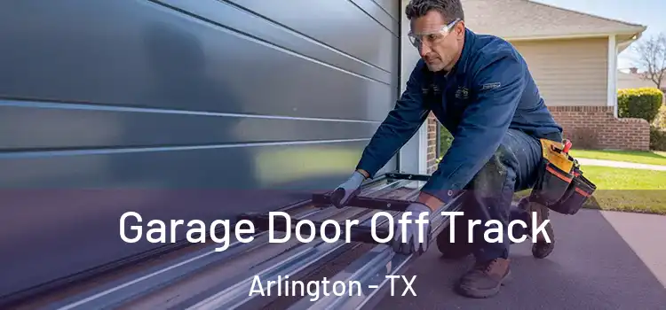  Garage Door Off Track Arlington - TX