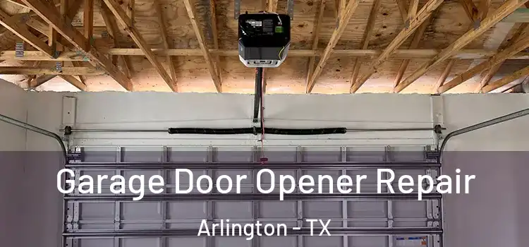  Garage Door Opener Repair Arlington - TX
