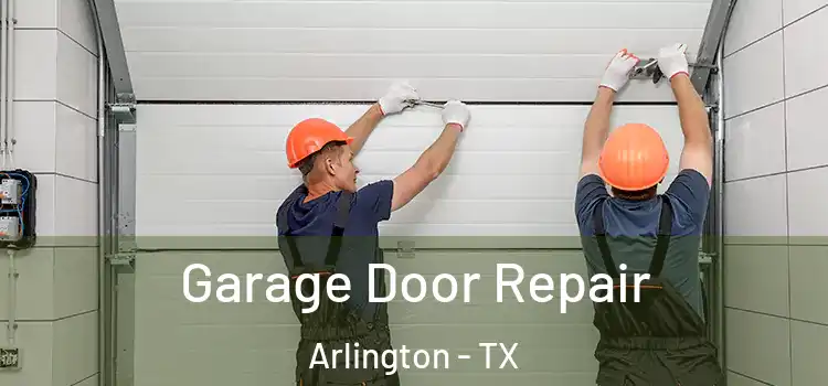  Garage Door Repair Arlington - TX