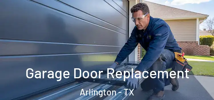  Garage Door Replacement Arlington - TX