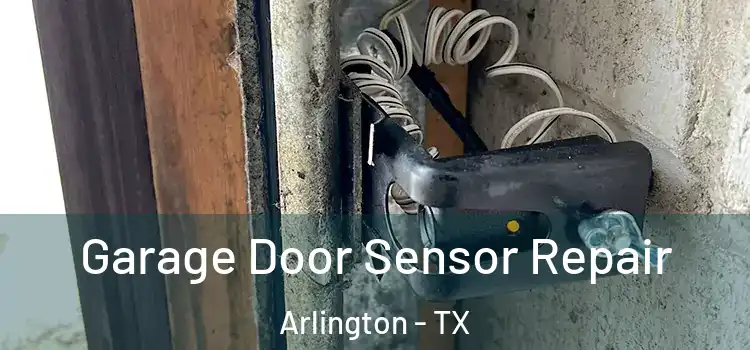  Garage Door Sensor Repair Arlington - TX