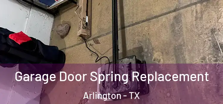  Garage Door Spring Replacement Arlington - TX