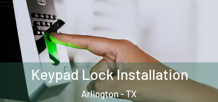 Keypad Lock Installation Arlington - TX