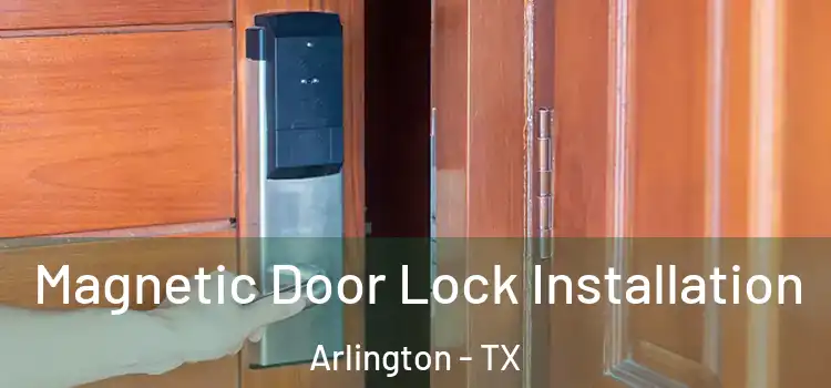  Magnetic Door Lock Installation Arlington - TX