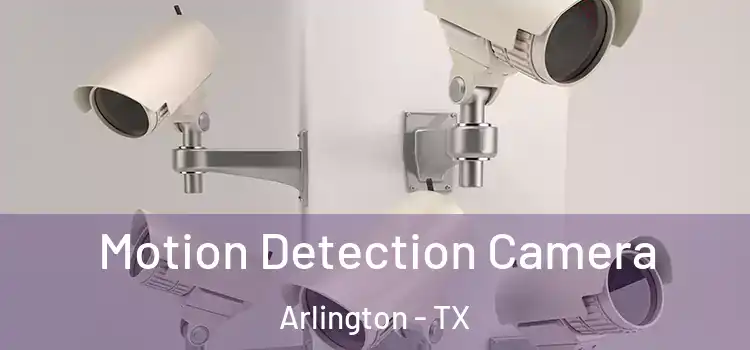  Motion Detection Camera Arlington - TX