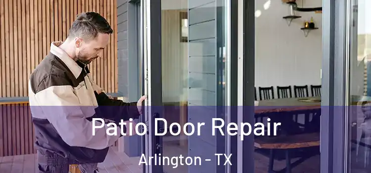  Patio Door Repair Arlington - TX