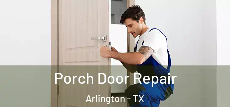  Porch Door Repair Arlington - TX