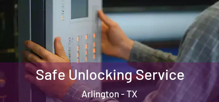  Safe Unlocking Service Arlington - TX