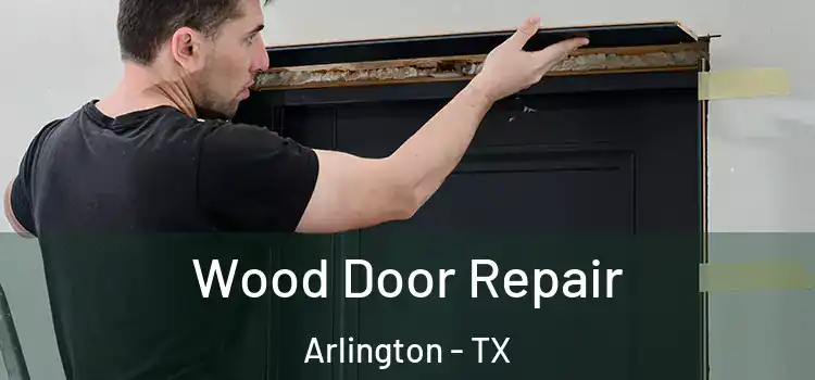  Wood Door Repair Arlington - TX